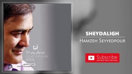 Hamzeh Seyyedpour  Sheydaligh حمزه سیدپور  شیدالیق