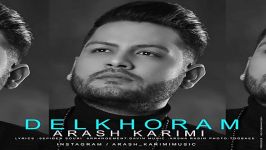 Arash Karimi  Delkhoram آرش کریمی  دلخورم 