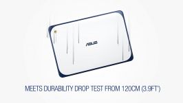 ASUS Chromebook C202 CLASSROOM RUGGED DESIGN LESS DOWNTIME. MORE LEARNING TIME.