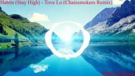 Habits Stay High  Tove Lo Chainsmokers Remix