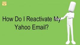 How Do I Reactivate My Yahoo Email