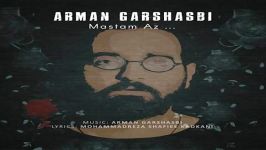 Arman Garshasbi  Mastam Az آرمان گرشاسبی  مستم 