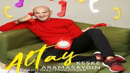 آهنگ Altay به نام Keske Aramasaydin