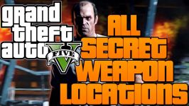 Grand Theft Auto V  ALL SECRET WEAPON LOCATIONS How To Get Hidden Weapons