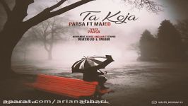 Parsa Ft Majed  Ta Koja پارسا ماجد  تا کجا 