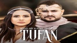 آهنگ Murad Arif Gunel Zeynalova به نام Tufan