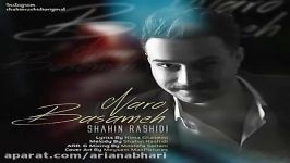 Shahin Rashidi  Naro Basameh شاهین رشیدی  نرو بسمه 