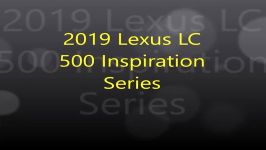 نگاهی کنید به لکسوس LC 500 سری اینسپریشن ۲۰۱۹