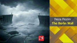 آهنگـ امشو ➡Reza Rozim  The Berlin Wall