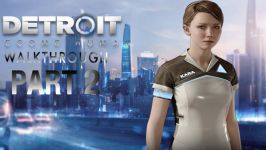 Detroit Become Human  قسمت دوم  ما الان آزادیم