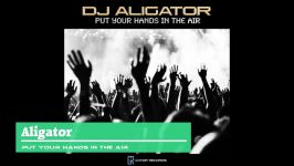 Aligator  Put Your Hands In The Air AUDIO