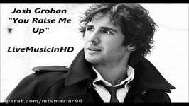 Josh Groban  You Raise Me Upمتن وزیرنویس فارسی