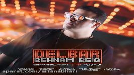 Behnam Beig  Delbar بهنام بیگ  دلبر 