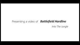 ویدیوی تریلر بازی Battlefield Hardline into the jungle