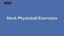 حرکات ورزش فیزیوبال برای تقویت عضلات گردن  ورزش توپ