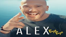 آهنگ Alex به نام Bye Bye