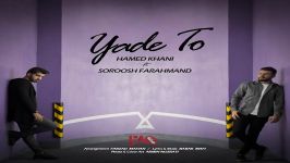 Hamed Khani Ft. Soroosh Farahmand  Yade To حامد خانی سروش فرهمند  یاد تو 