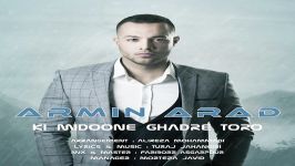 Armin Arad  Ki Midoone Ghadre Toro آرمین آراد  کی میدونه قدر تورو 