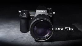 Introducing Lumix S1R Full Frame CMOS Sensor 47.3MP Camera