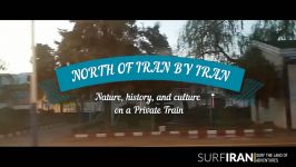 Explorer the North of Iran by Private Train – SURFIRAN