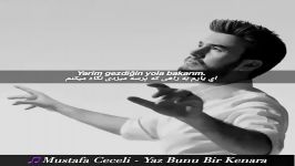 ترجمه آهنگ جدید Yaz Bunu Bir Kenara Mustafa Ceceli