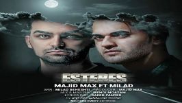 Majid Max Ft Milad  Esteres مجید مکس میلاد بهشتی  استرس 