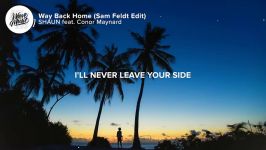 SHAUN feat. Conor Maynard  Way Back Home Lyrics Sam Feldt Edit