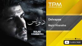 Majid Kharatha  Delvapas مجید خراطها  دلواپس 