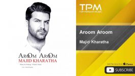 Majid Kharatha  Aroom Aroom مجيد خراطها  آروم آروم 