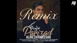 Alireza Roozegar  Parizad Remix  علیرضا روزگار  پریزاد ریمیکس