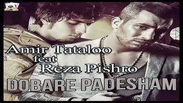Amir Tataloo  Dobare Padesham feat Reza Pishro