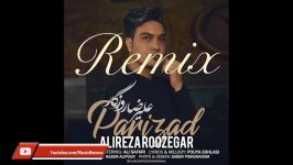 Alireza Roozegar  Parizad Remix  علیرضا روزگار  پریزاد ریمیکس