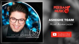 Hojat Ashrafzadeh  Asheghe Toam حجت اشرف زاده  عاشق توام