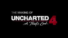 Uncharted 4 A Thiefs End  Behind the Scenes In The End