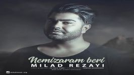 Milad Rezayi  Nemizaram Beri میلاد رضایی  نمیذارم بری 