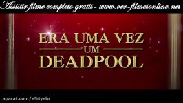 Online Filme Era uma Vez um Deadpool Assistir Completo Gratis + Torrent