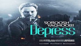 Soroosh Yaghoobi  Depress سروش یعقوبی  دپرس 