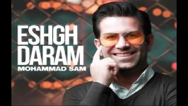Mohammad Sam  Eshgh Daram محمد سام  عشق دارم
