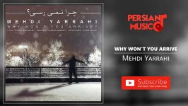 Mehdi Yarrahi  Why Wont You Arrive مهدی یراحی  چرا نمی رسی