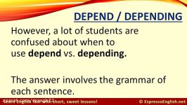 آموزش انگلیسی When to use DEPEND vs. DEPENDING