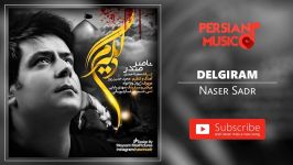 Naser Sadr  Delgiram ناصر صدر  دلگیرم