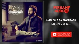 Mehdi Yarrahi  Hamishe Ba Man Bash مهدی یراحی  همیشه من باش