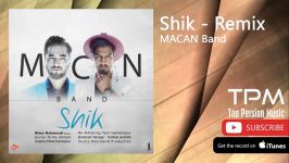 MACAN Band  Shik  Remix ماکان بند  شیک  ریمیکس