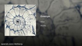 موسیقی گروه عرفان 2018 Roots Album  Emeriga by Irfan