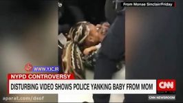 اقدام خشونت آمیز پلیس آمریکا در جدا کردن یک مادر فرزند یک ساله‌اش
