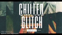 دانلود رایگان پکیج لوپ سمپل Loopmasters Chilled Glitch MULTiFORMAT