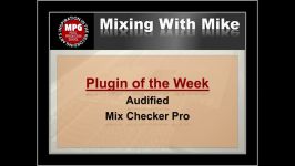 Audified  Mix Checker Pro  Mixing With Mike Plugin of the Week