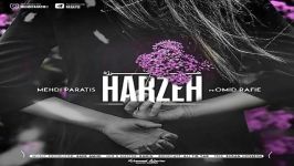 Mehdi Paratis  Harzeh Ft Omid Rafie مهدی پاراتیس امید رفیعی  هرزه 