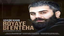 Arash Khan  Royaye Bi Enteha آرش خان  رویای بی انتها 