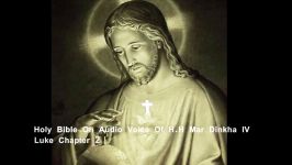 Holy Bible On Audio Voice Of Mar Dinkha IV  Luke Chapter 2